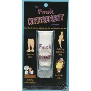  F*ck Retirement   Retiree Gift Party Shooter Shot Glass 