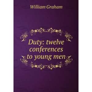  Duty twelve conferences to young men William Graham 