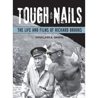 Tough as Nails The Life and Films of Richard Brooks (Wisconsin Film 