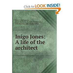  Inigo Jones A Life of the Architect Peter Cunningham 