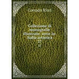    serie Ia Italia artistica Corrado Ricci  Books