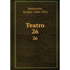  Teatro. 26 Jacinto, 1866 1954 Benavente Books