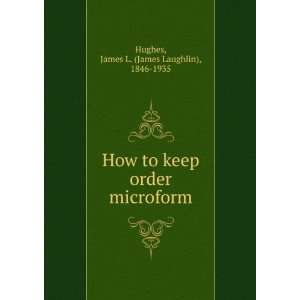   order microform James L. (James Laughlin), 1846 1935 Hughes Books
