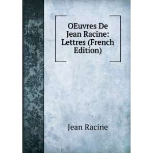 OEuvres De Jean Racine Lettres (French Edition) Jean Racine  