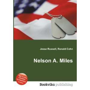 Nelson A. Miles Ronald Cohn Jesse Russell  Books