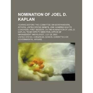  Nomination of Joel D. Kaplan hearing before the Committee 