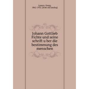 Johann Gottlieb Fichte und seine schrift uÌ?ber die bestimmung des 