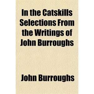   the Writings of John Burroughs (9781443246736) John Burroughs Books