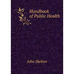  Handbook of Public Health John Skelton Books