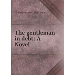   The gentleman in debt A Novel William Joseph O Neill Daunt Books