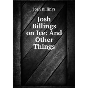  Josh Billings on ice  and other things Josh Howard 