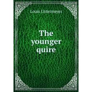  The younger quire Louis Untermeyer Books