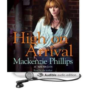   Arrival A Memoir (Audible Audio Edition) Mackenzie Phillips Books