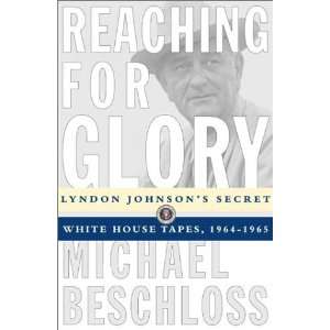  by Michael R. Beschloss (Author)Reaching for Glory Lyndon 
