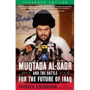 com Muqtada Al Sadr and the Battle for the Future of Iraq [MUQTADA AL 