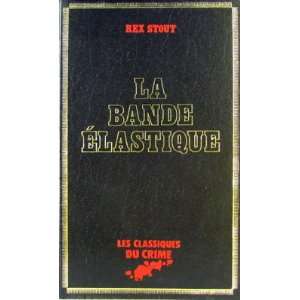  La Bande Elastique Rex Stout Books