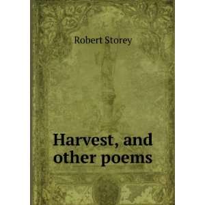  Harvest, and other poems Robert Storey Books