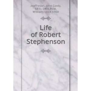  Life of Robert Stephenson John Cordy, 1831 1901,Pole 