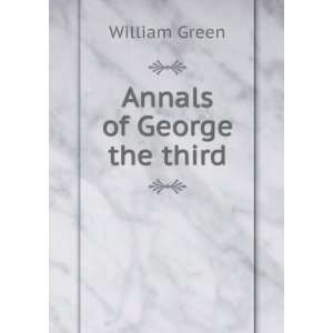  Annals of George the third William Green Books