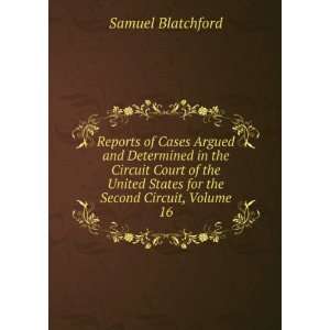   States for the Second Circuit, Volume 16 Samuel Blatchford Books