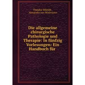   Handbuch fÃ¼r . Alexander von Winiwarter Theodor Billroth  Books