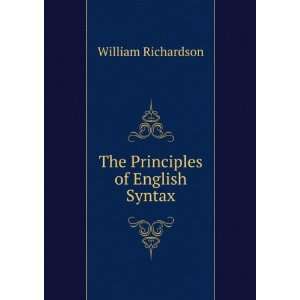    The Principles of English Syntax William Richardson Books