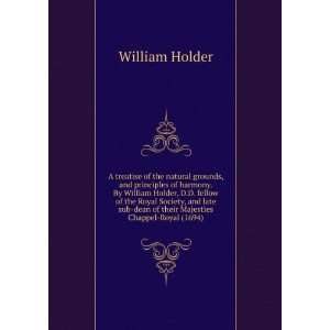  of the natural grounds, and principles of harmony. By William Holder 