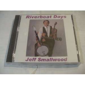 Audio Music CD Compact Disc Of RIVERBOAT DAYS Jeff Smallwood Recorded 