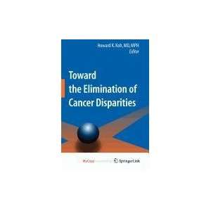 Toward the Elimination of Cancer Disparities [Perfect Paperback]