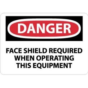 Danger, Face Shield Required When Operating This. . ., 10X14, Rigid 