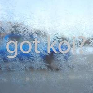  Got Koi? Gray Decal Fish Goldfish Carp Window Gray Sticker 