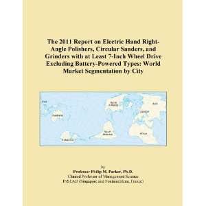  The 2011 Report on Electric Hand Right Angle Polishers 