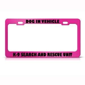 Dog In Vehicle K 9 Search Rescue Career Profession license plate frame 