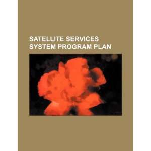  Satellite services system program plan (9781234421519) U 