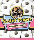 Toilet Paper Before the Store by Rachel Lynette (2012, Hardcover)