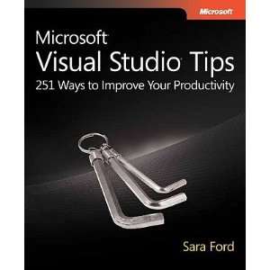   Visual Studio Tips 251 Ways to Improve Your Productivity [MS VISUAL